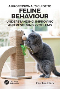 CAROLINE. CLARK — A Professional's Guide to Feline Behaviour