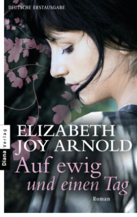 Arnold, Elizabeth Joy [Arnold, Elizabeth Joy] — Auf ewig und einen Tag