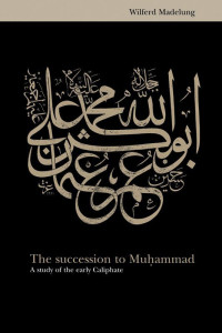 Wilferd Madelung — The Succession to Muhammad
