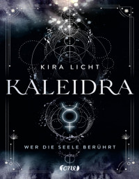 Licht, Kira — Kaleidra - Wer die Seele berührt: Band 2 (Kaleidra-Trilogie) (German Edition)