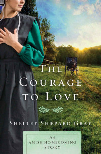 Shelley Shepard Gray; — The Courage to Love