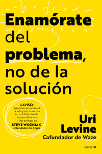 Uri Levine — Enamórate del problema, no de la solución