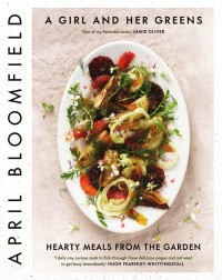April Bloomfield & Jj Goode, Edd. — A Girl and Her Greens: Hearty Meals From the Garden