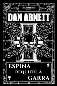 Dan Abnett — ESPINA REQUIERE A GARRA