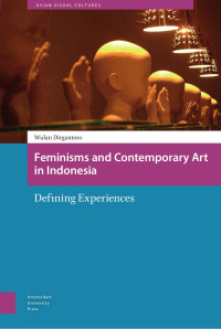 Wulan Dirgantoro — Feminisms and Contemporary Art in Indonesia