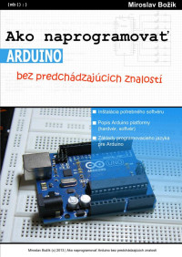 Miroslav Božík — Ako naprogramovať Arduino bez predchádzajúcich znalostí