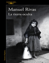 Manuel Rivas — LA TIERRA OCULTA