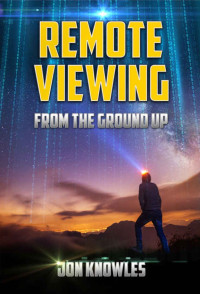 Knowles, Jon — Remote Viewing from the Ground Up