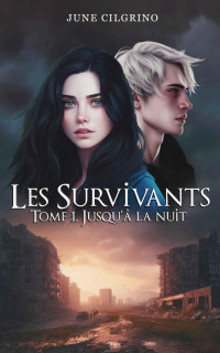 June Cilgrino — Les Survivants, Tome 1 : Jusqu'à la nuit