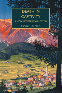 Michael Gilbert & Martin Edwards — Death in Captivity: A Second World War Mystery