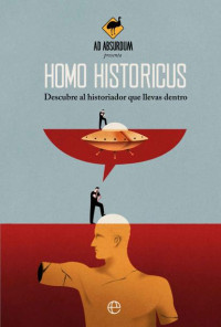 Ad Absurdum — Homo historicus: Descubre al historiador que llevas dentro