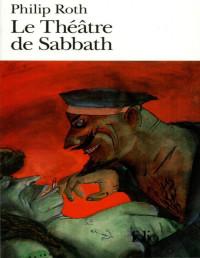 Philip Roth — Le Théâtre de Sabbath