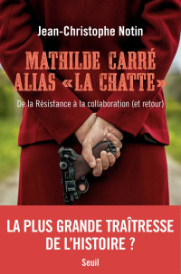 Jean-Christophe Notin — Mathilde Carré alias "La Chatte"