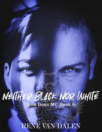 René Van Dalen — Neither Black Nor White (Iron Dogz MC, #6)