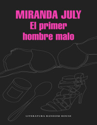 Miranda July — El Primer Hombre Malo