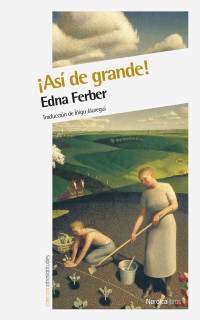 Ferber, Edna — ¡Así de grande! (Otras Latitudes nº 49) (Spanish Edition)