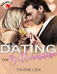 Tarin Lex — Dating the Billionaire: A Mountain Man Billionaire Romance