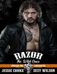 Jessie Cooke & Suzy Wilson [Cooke, Jessie] — Razor: The Wild Ones (Jokers MC Book 6)