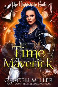 Gracen Miller — Time Maverick: Yr 3 - The Nightshade Guild: Broken Time Book 9