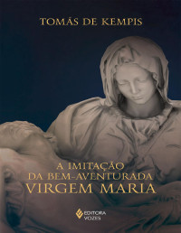 Tomás de Kempis — A imitação da Bem-aventurada Virgem Maria