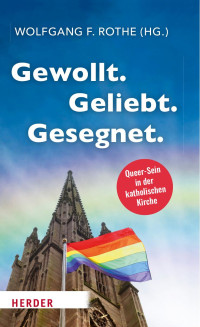 Wolfgang F. Rothe — Gewollt. Geliebt. Gesegnet.