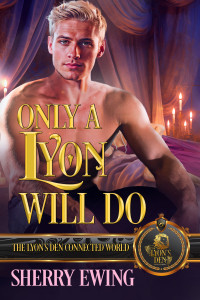 Sherry Ewing — Only a Lyon Will Do: The Lyon's Den Connected World