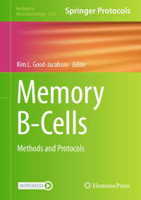 Kim L. Good-Jacobson — Memory B-Cells: Methods and Protocols