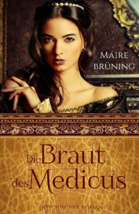 Brüning, Máire [Brüning, Máire] — Die Braut des Medicus