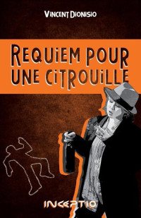 Vincent Dionisio — Requiem pour une Citrouille