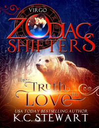 K.C. Stewart & Zodiac Shifters — The Truth in Love: A Zodiac Shifters Paranormal Romance: Virgo