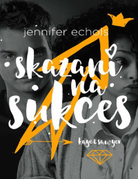 Jennifer Echols — Skazani na sukces