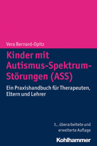 Vera Bernard-Opitz — Kinder mit Autismus-Spektrum-Störungen (ASS): Ein Praxishandbuch für Therapeuten, Eltern und Lehrer