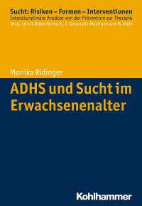 Monika Ridinger — ADHS und Sucht im Erwachsenenalter