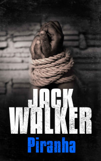 Walker, Jack — Piranha: The Fixer Series #3