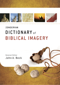 John A. Beck; — Zondervan Dictionary of Biblical Imagery