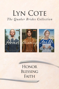 Lyn Cote; — The Quaker Brides Collection: Honor / Blessing / Faith