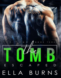 Ella Burns [Burns, Ella] — The Tomb: Escaped (A Dark Dystopian Prison Romance)