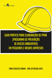 Fabio Augusto Doniak;Toni Jefferson Lopes; — Guia prtico para elaborao de PPRA (Programa de Preveno de Riscos Ambientais) em pequenas e mdias empresas