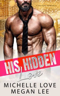 Michelle Love & Megan Lee — His Hidden Love: A Reverse Harem Romance (Their Secret Desire 1)