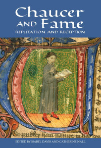 Isabel Davis, Catherine Nall — Chaucer and Fame: Reputation and Reception