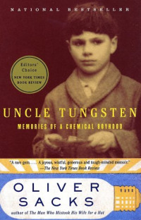 Oliver Sacks — Uncle Tungsten Memories of a Chemical Boyhood