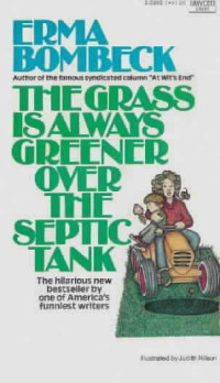 Bombeck, Erma — The Grass Is Always Greener over the Septic Tank