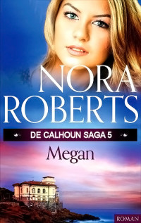 Nora Roberts — De Calhoun Saga 05 - Megan