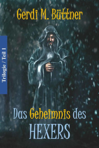 Gerdi. M. Büttner [Büttner, Gerdi. M.] — Das Geheimnis des Hexers: Trilogie Teil 1 (German Edition)