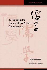 Chun-chieh Huang; — Xu Fuguan in the Context of East Asian Confucianisms