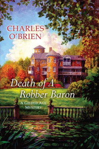 Charles O'Brien — Death of a Robber Baron (Gilded Age Mystery 1)