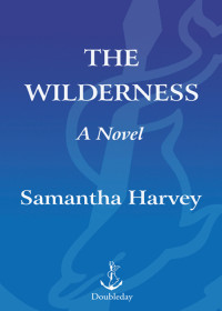 Samantha Harvey — The Wilderness