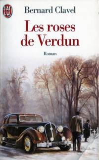 Bernard Clavel — Les Roses de Verdun