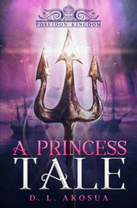 D. L. Akosua — A Princess Tale: Poseidon Kingdom