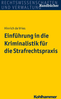 Hinrich de Vries — Einführung in die Kriminalistik für die Strafrechtspraxis